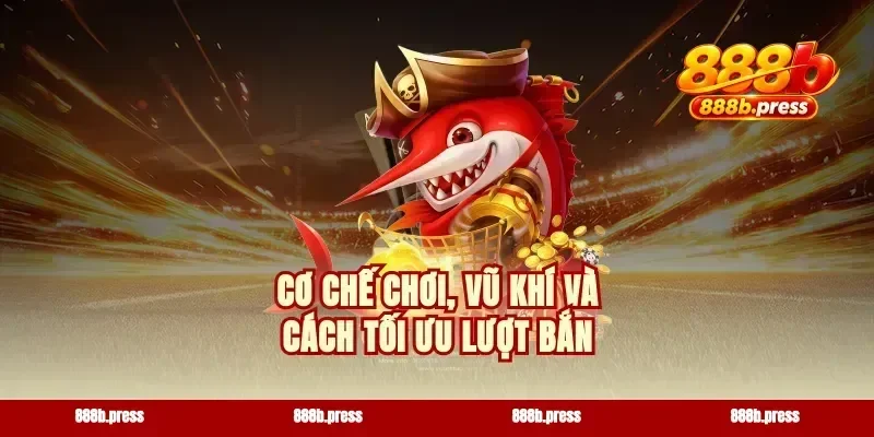 Cơ chế chơi, vũ khí và cách tối ưu lượt bắn
