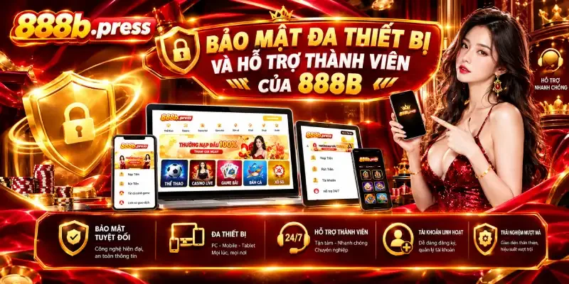 Bảo mật đa thiết bị và hỗ trợ thành viên 888B