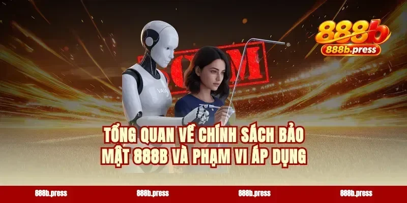 Tổng quan về chính sách bảo mật 888b và phạm vi áp dụng