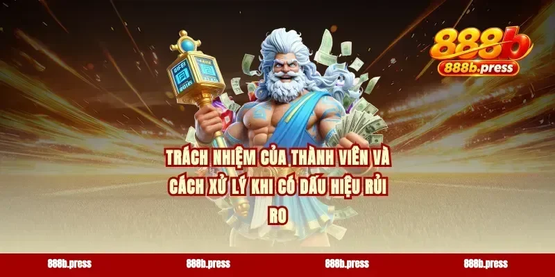 Trách nhiệm của thành viên và cách xử lý khi có dấu hiệu rủi ro