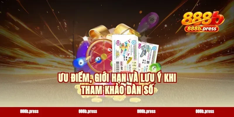 Ưu điểm, giới hạn và lưu ý khi tham khảo dàn số