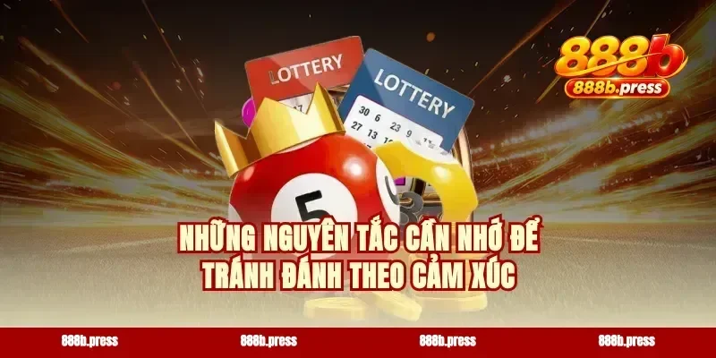 Những nguyên tắc cần nhớ để tránh đánh theo cảm xúc