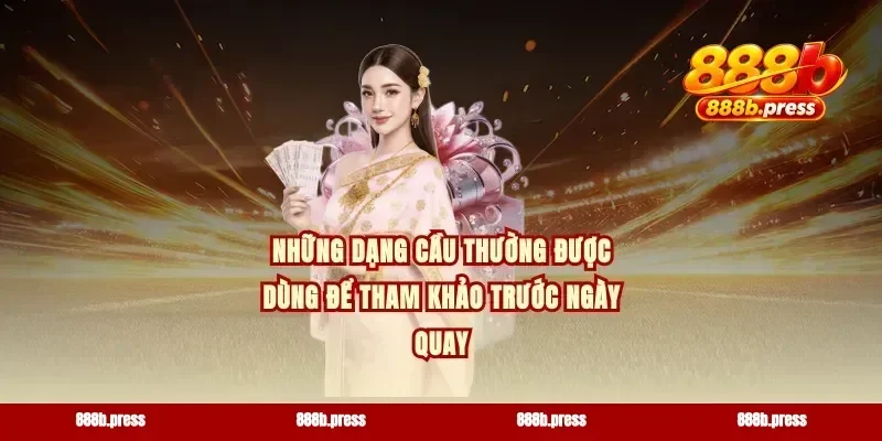 Những dạng cầu thường được dùng để tham khảo trước ngày quay