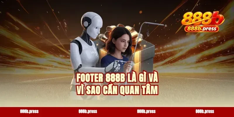 Footer 888b là gì và vì sao cần quan tâm