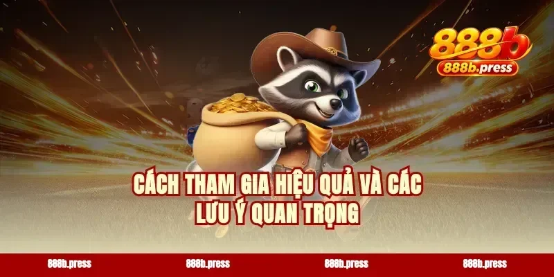 Cách tham gia hiệu quả và các lưu ý quan trọng