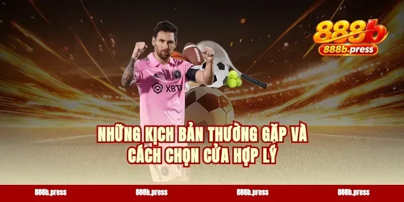 Những kịch bản thường gặp và cách chọn cửa hợp lý