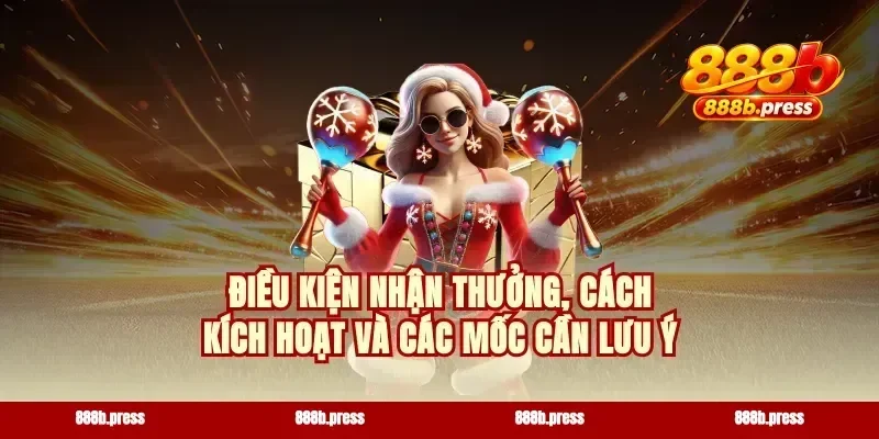 Điều kiện nhận thưởng, cách kích hoạt và các mốc cần lưu ý