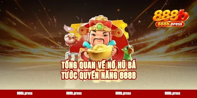 Tổng quan về nổ hũ Bá Tước Quyền Năng 888b