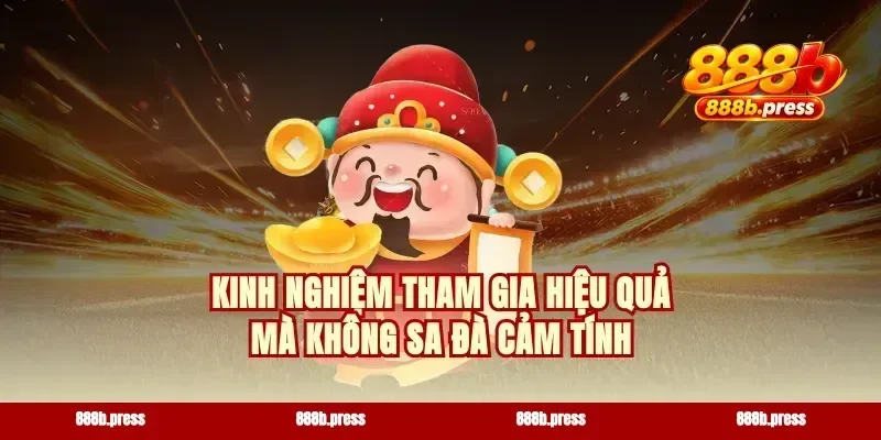 Kinh nghiệm tham gia hiệu quả mà không sa đà cảm tính