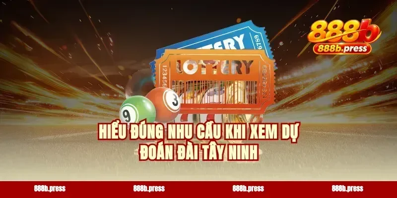Hiểu đúng nhu cầu khi xem dự đoán đài Tây Ninh